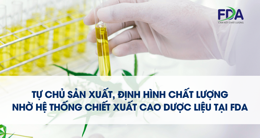 Tự chủ sản xuất, định hình chất lượng với hệ thống chiết xuất cao dược liệu tại FDA